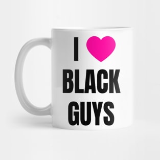 I Love Black Guys Mug